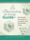 Click here to view title details for The Understanding by Design Guide to Advanced Concepts in Creating and Reviewing Units by Grant Wiggins