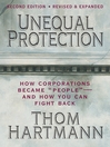 Unequal Protection: How Corporations Became "People" -- And How You Can Fight Back