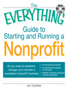 The Everything Guide to Starting and Running a Nonprofit