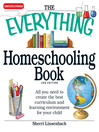 The Everything Homeschooling Book