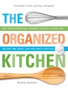 The Organized Kitchen: Keep Your Kitchen Clean, Organized, and Full of Good Food—And Save Time, Money, (And Your Sanity) Every Day!