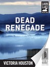 Click here to view title details for Dead Renegade by Victoria Houston