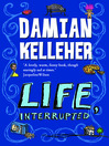 Click here to view title details for Life, Interrupted by Damian Kelleher
