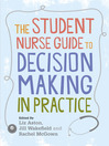 the Student Nurse Guide to Decision Making in Practice