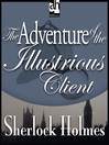 The Adventure of the Illustrious Client
