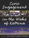 Click here to view title details for Civic Engagement in the Wake of Katrina by Amy Koritz