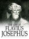 Click here to view title details for The Life of Flavius Josephus by Flavius Josephus