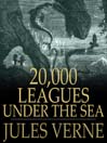 Click here to view title details for 20,000 Leagues under the Sea by Jules Verne