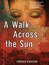 Click here to view title details for A Walk Across the Sun by Corban Addison