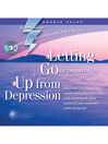 Letting Go of the Past + Up From Depression