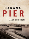 Click here to view title details for Banana Pier by Alex Chisholm