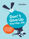 Don't Give Up Your Day Job