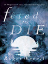 Click here to view title details for Feted to Die by Roger Keevil