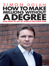 Click here to view title details for How to Make Millions Without a Degree by Simon Dolan