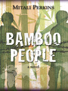 Click here to view title details for Bamboo People by Mitali Perkins