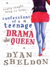 Click here to view title details for Confessions of a Teenage Drama Queen by Dyan Sheldon