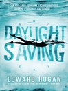 Click here to view title details for Daylight Saving by Edward Hogan