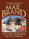 Click here to view title details for Outlaws from Afar by Max Brand