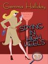 Spying in High Heels By Gemma Halliday Spying in High Heels By Gemma Halliday