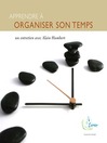 Apprendre à Organiser Son Temps