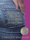Click here to view title details for The Earth, My Butt, and Other Big Round Things by Carolyn Mackler