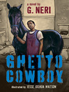 Click here to view title details for Ghetto Cowboy by G. Neri