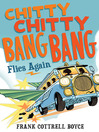 Click here to view title details for Chitty Chitty Bang Bang Flies Again by Frank Cottrell Boyce