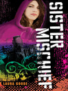 Click here to view title details for Sister Mischief by Laura Goode