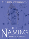 Click here to view title details for The Naming by Alison Croggon