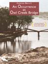 An Occurance at Owl Creek Bridge An Occurance at Owl Creek Bridge