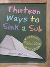 Thirteen Ways to Sink a sub