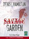 Click here to view title details for Savage Garden by Denise Hamilton