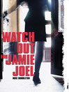 Click here to view title details for Watch Out Jamie Joel by Mike Dumbleton