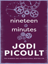 Click here to view title details for Nineteen Minutes by Jodi Picoult