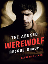 Click here to view title details for The Abused Werewolf Rescue Group by Catherine Jinks