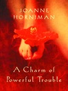 A Charm of Powerful Trouble