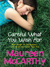 Click here to view title details for Careful What You Wish For by Maureen McCarthy
