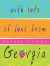 Click here to view title details for With Lots of Love from Georgia by Brigid Lowry