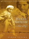 Click here to view title details for Hana's Suitcase by Karen Levine