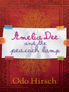 Click here to view title details for Amelia Dee and the Peacock Lamp by Odo Hirsch