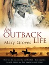 Click here to view title details for An Outback Life by Mary Groves
