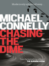 Click here to view title details for Chasing the Dime by Michael Connelly