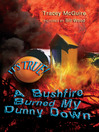 Click here to view title details for It's True! A Bushfire Burned My Dunny Down by Tracey McGuire