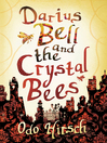 Click here to view title details for Darius Bell and the Crystal Bees by Odo Hirsch