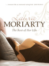 Click here to view title details for The Rest of Her Life by Laura Moriarty