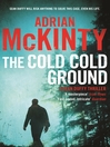 Click here to view title details for The Cold, Cold Ground by Adrian McKinty