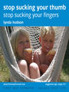 Click here to view title details for Stop Sucking Your Thumb by Lynda Hudson