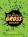 Click here to view title details for The Big Book of Gross Stuff by Bart King