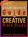 Click here to view title details for Youth Worker's Guide to Creative Bible Study by Karen Dockrey