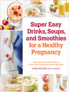 Super Easy Drinks, Soups, and Smoothies for a Healthy Pregnancy